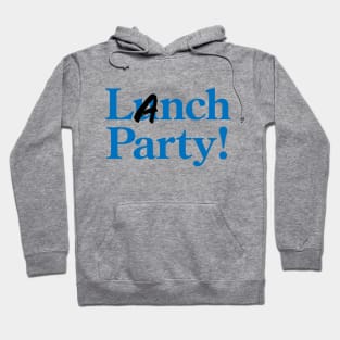 Lanch Party! Hoodie